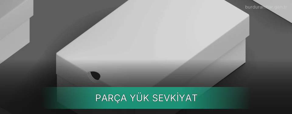 Burdur Parça Yük Ambar Firmaları
